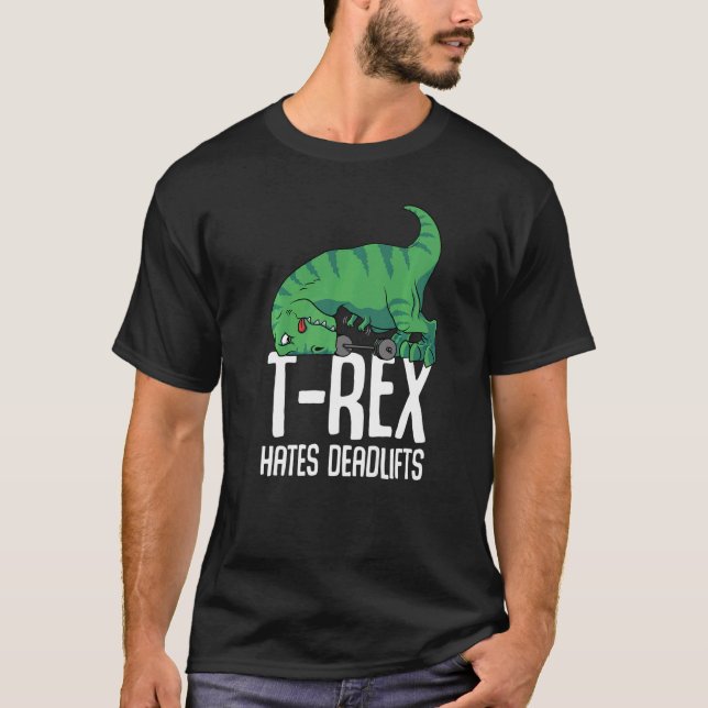 T Rex Hates Deadlifts Gym Short Arms Dino   TRex T-Shirt (Front)