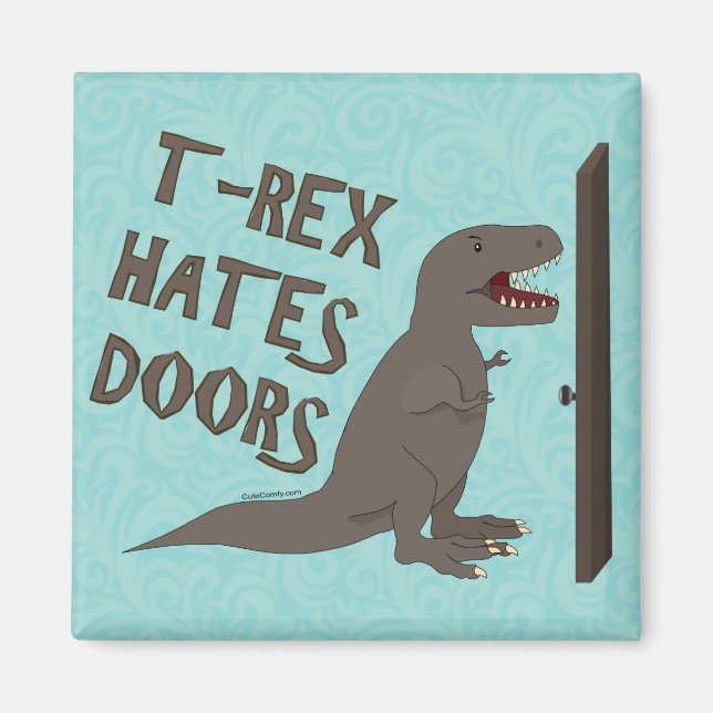 T-Rex Hates Doors Magnet (Front)