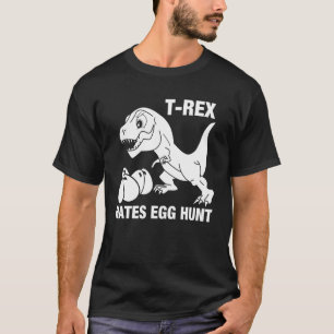 T-Rex Hates Easter Egg Hunts Shirt Easter Outfit K