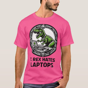 T Rex Hates Laptop Computers T-Shirt