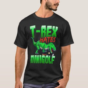 T Rex Hates Minigolf Mini Golf  Golf T-Shirt