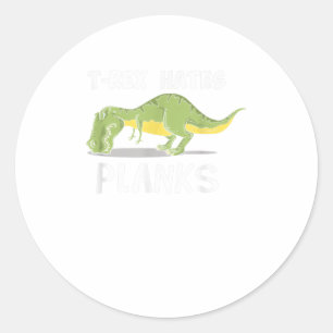 T Rex Hates Planks Funny Dinosaur Enthusiast Classic Round Sticker