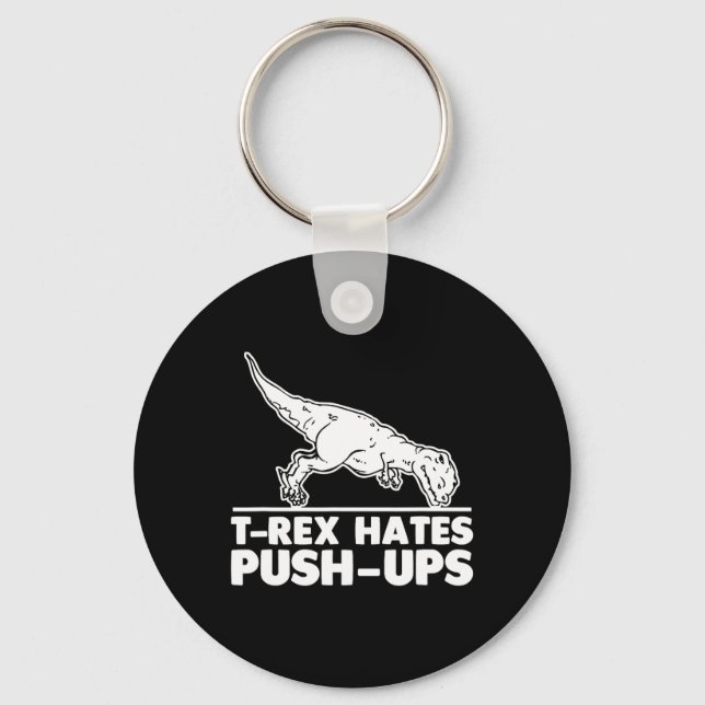 T-rex Hates Push-ups Funny Fitness Workout Cool Gy Key Ring (Front)