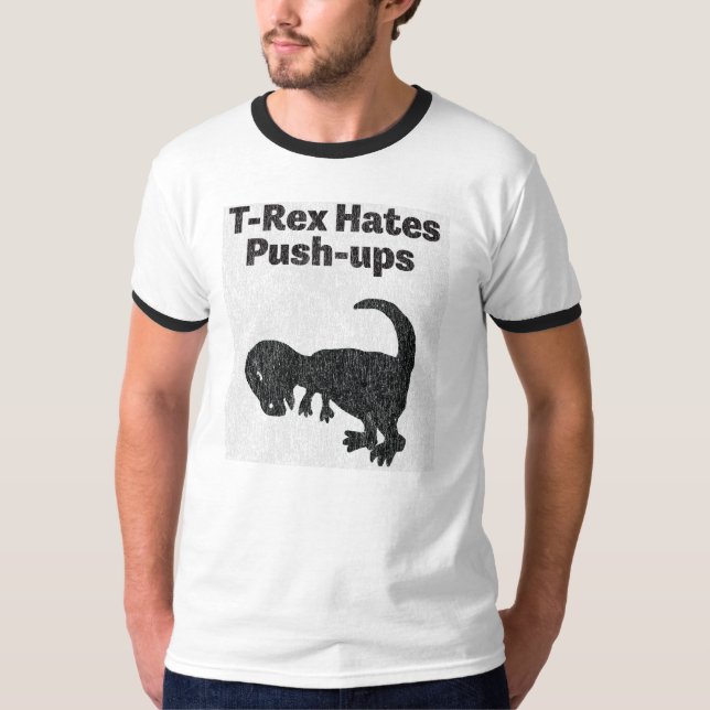 T-Rex Hates Push-Ups Shirt (Front)