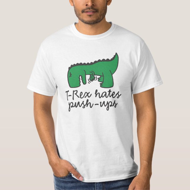 T-Rex hates push-ups T-Shirt (Front)