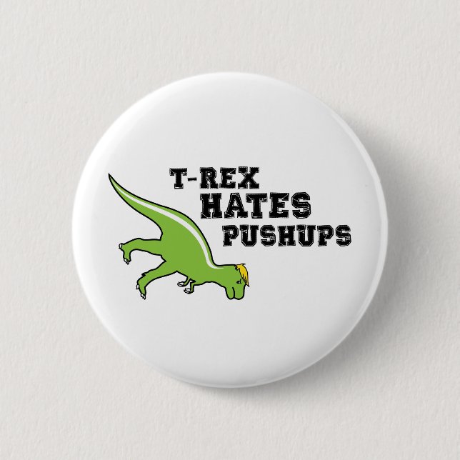 T-rex Hates Pushups 6 Cm Round Badge (Front)