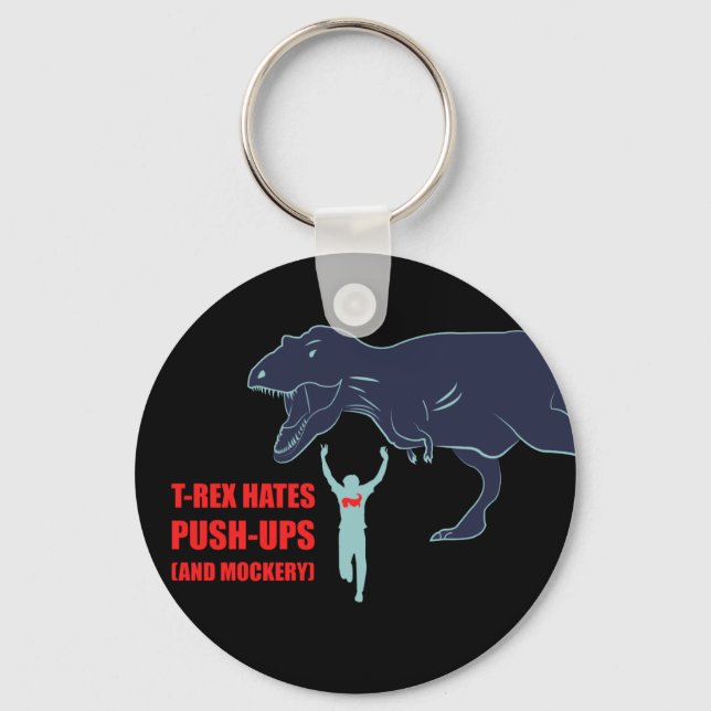 T-Rex Hates Pushups and Mockery Key Chain (Front)