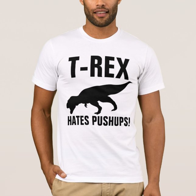 T-REX HATES PUSHUPS! T-shirts (Front)