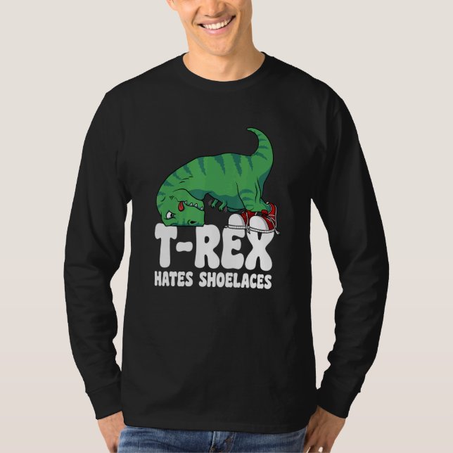 T Rex Hates Shoelaces Short Arms Dino   TRex 1 T-Shirt (Front)