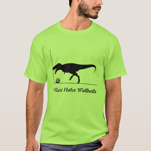 T-Rex Hates Wallballs T-Shirt (Front)