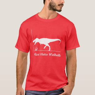 T-Rex Hates Wallballs T-Shirt