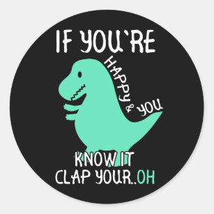T Rex If You're Happy and You Know It Clap Your Oh Classic Round Sticker