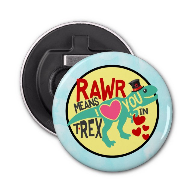 T-Rex in a Top Hat Rawr Means I Love You Funny Bottle Opener (Front)