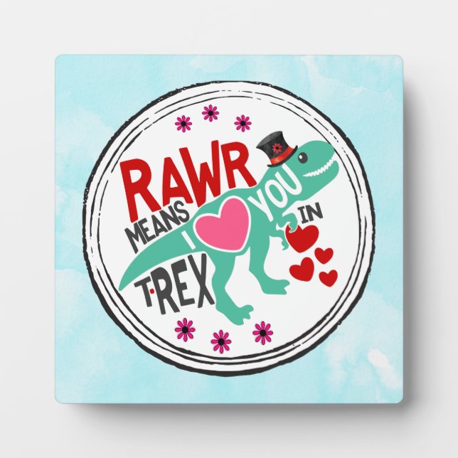 T-Rex in a Top Hat Rawr Means I Love You Funny Plaque (Front)