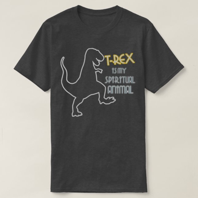 T rex Is My Spirit Animal T-Shirt (Design Front)