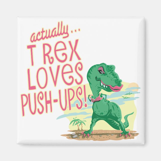 T Rex Loves Push-Ups Magnet (Front)