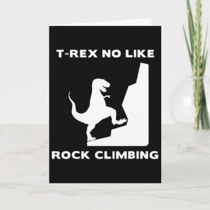 T-rex No Like Climbing Funny Rock Climbing Card