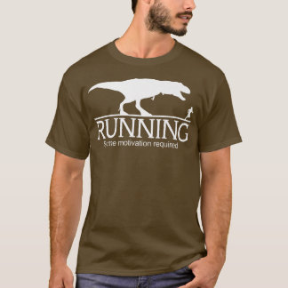 T-Rex Running Some Motivation Required  1555 T-Shirt