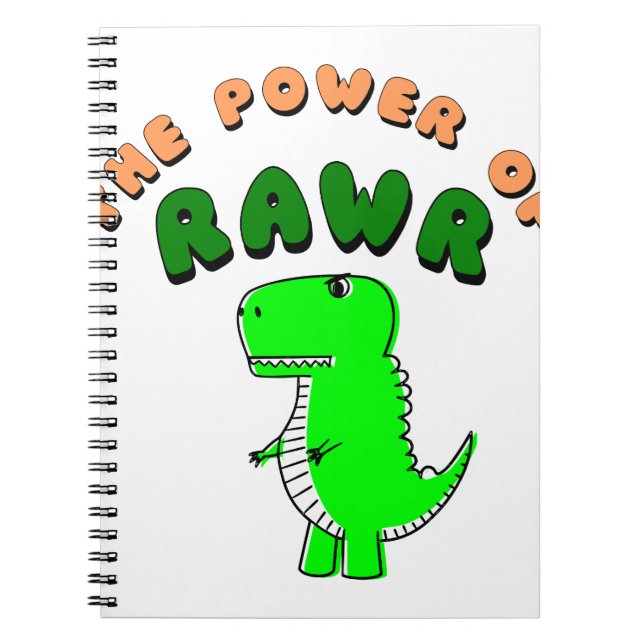 T-Rex The Power Of RAWR Spiral Notebook (Front)