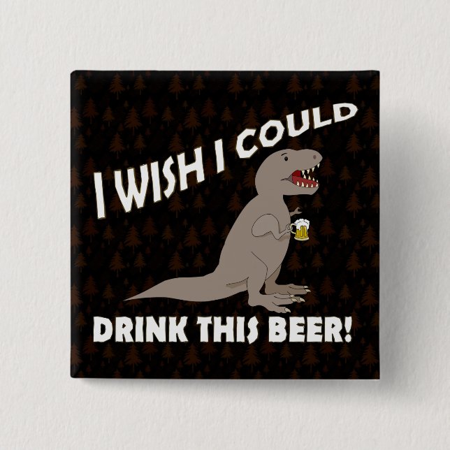 T-Rex Wish I Could Drink This Beer 15 Cm Square Badge (Front)