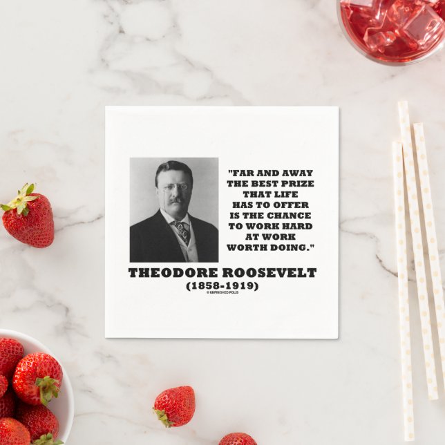 T. Roosevelt Prize Chance Work Hard Work Doing Napkin (Insitu)