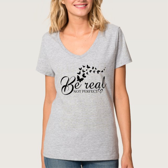 T-Shirt be real not perfect (Front)