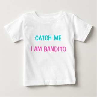 T-Shirt - Catch Me I am Bandito