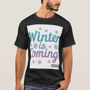 **T-Shirt Desig The t-shirt design"Winter is Comi