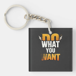 T-Shirt DO WHAT YOU WANT – Bold Motivational Stree Key Ring