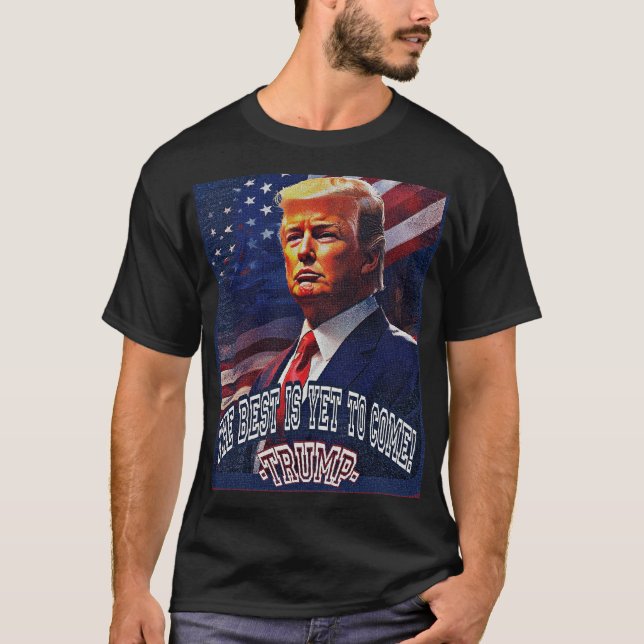T-shirt Donald Trump the best is yet to come 2024 (Front)
