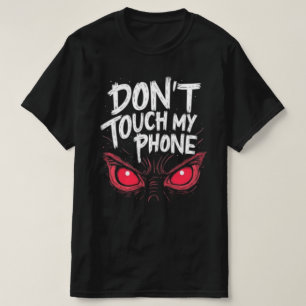 T-SHIRT DONT TOUCH PHONE NEW FASHION DESIGNER TEE
