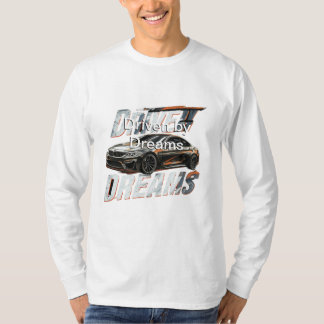 T-Shirt Driven by Dreams 