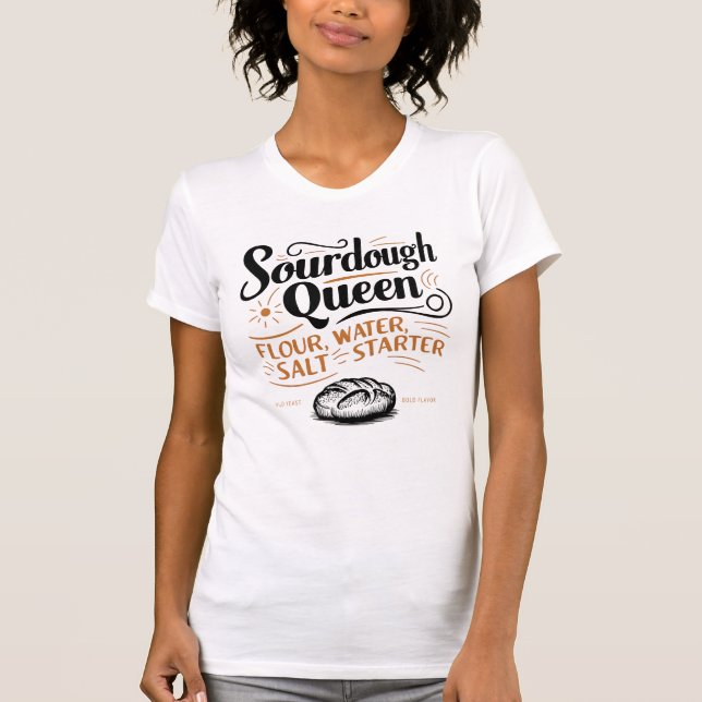T-Shirt for the baker Sourdough Queen  (Front)