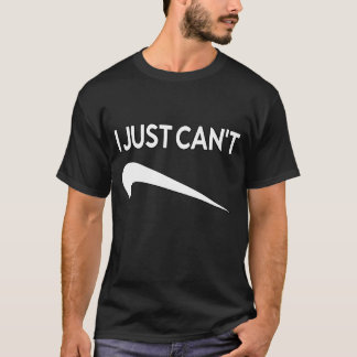 T-Shirt Funny Logo I Just Can't