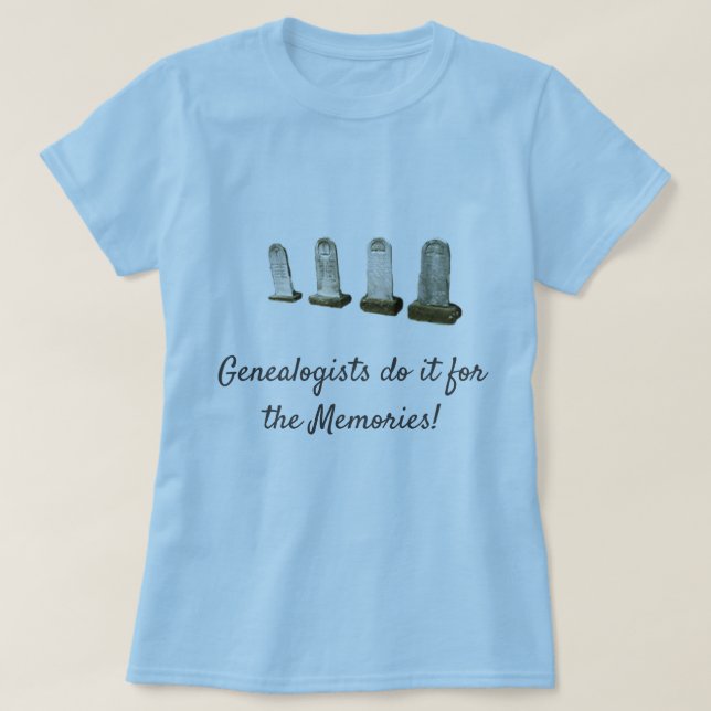 T-Shirt - Genealogists do it for the Memories v.2 (Design Front)