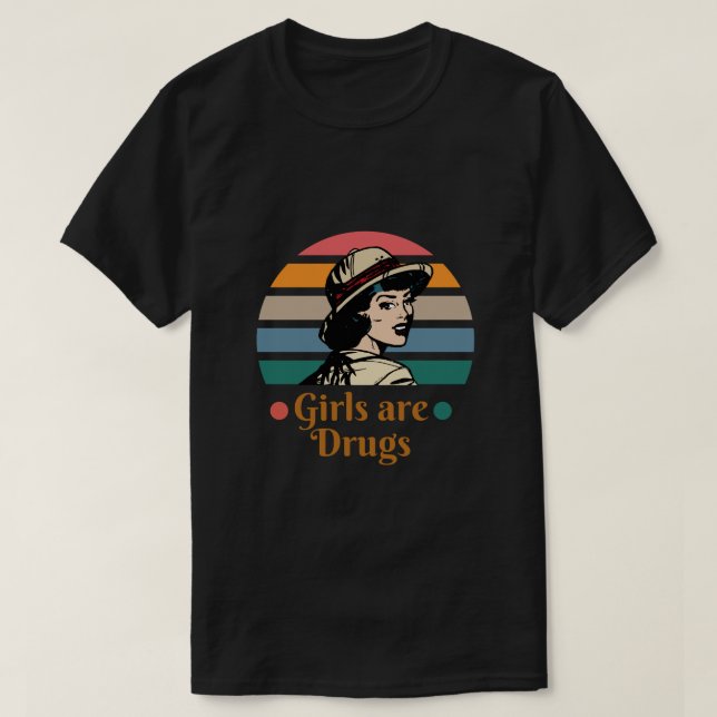 T-Shirt girls are drugs shirt (Design Front)