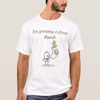 T-Shirt - Growing a green thumb