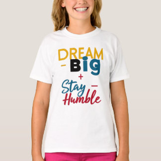 T-shirt/ hoodies "Dream Big+Stay Humble" logo