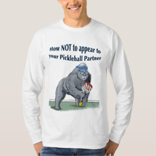 T-Shirt how not to appear to your pickleball