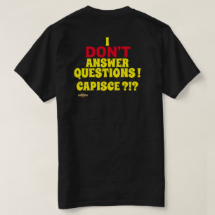 t-shirt  "I DON'T ANSWER QUESTIONS"
