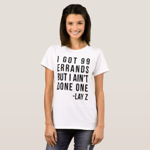 T-Shirt i got 99 errands, tumblr tee