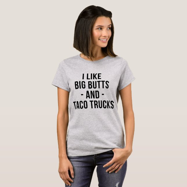 T-Shirt I like big butt and taco trucks (Front Full)