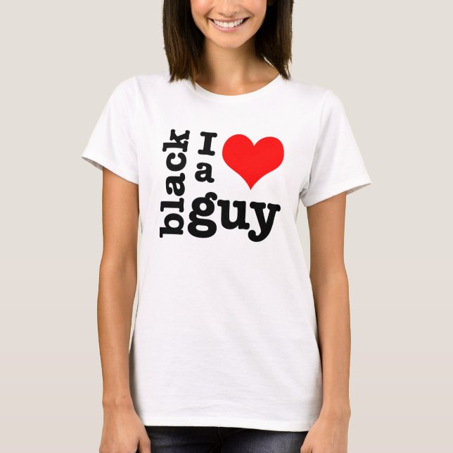 t-shirt I love a black guy (Front)