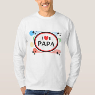 T-Shirt i love u papa tshirts for dad