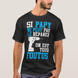 T-shirt If Papy can't fix it