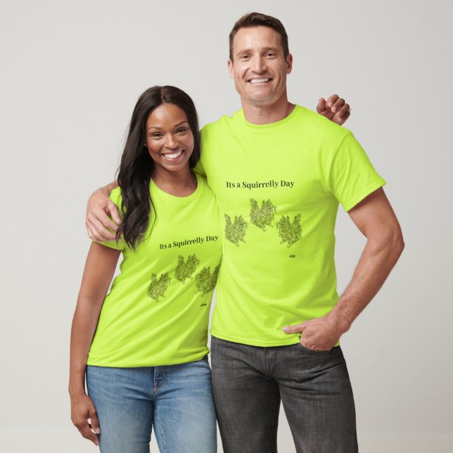 T-Shirt  :  Its a Squirrelly Day (Unisex)