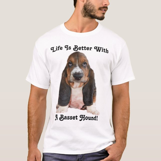 T-Shirt Life Is Better With A Basset Hound (Front)