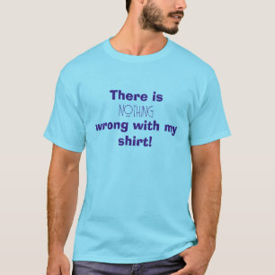 T-Shirt made you look nothing wrong