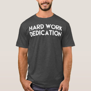 T shirt men & women hard work dedication