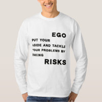 T-Shirt motivational quote about ego and risks